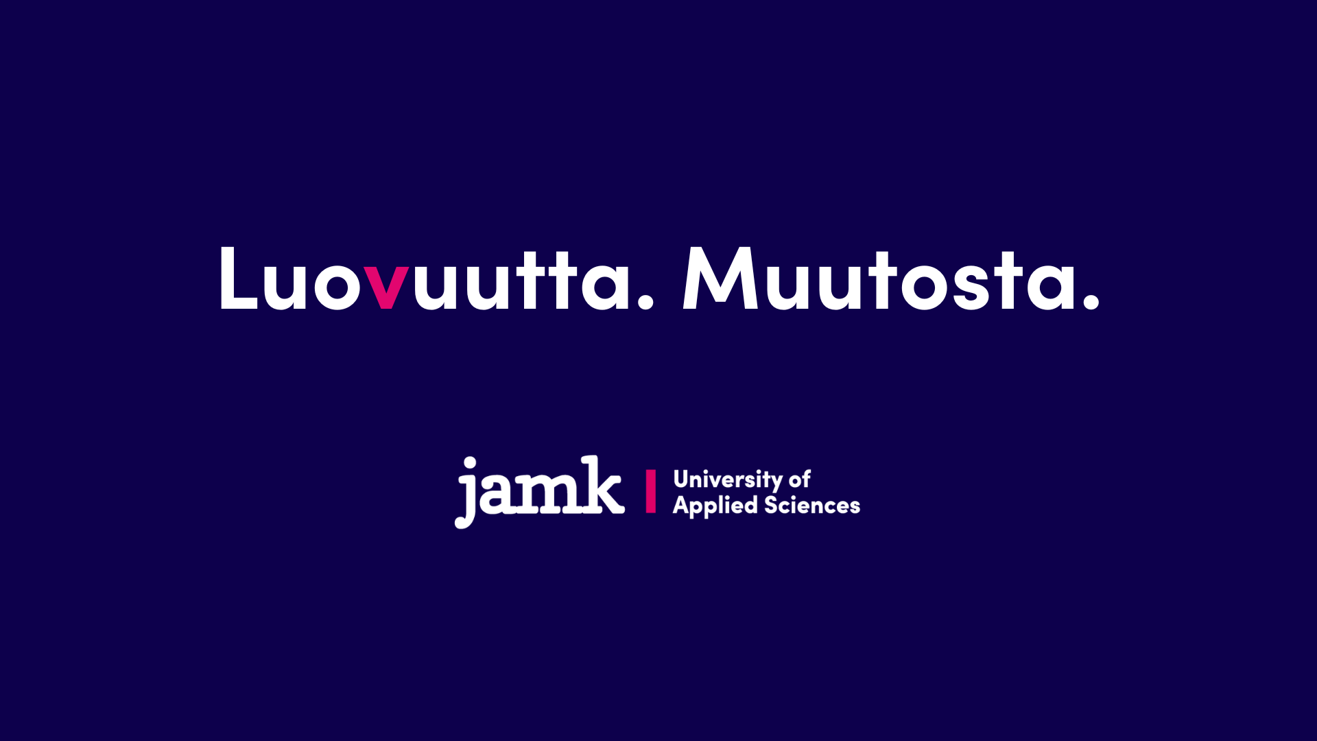 Luovuutta. Muutosta.