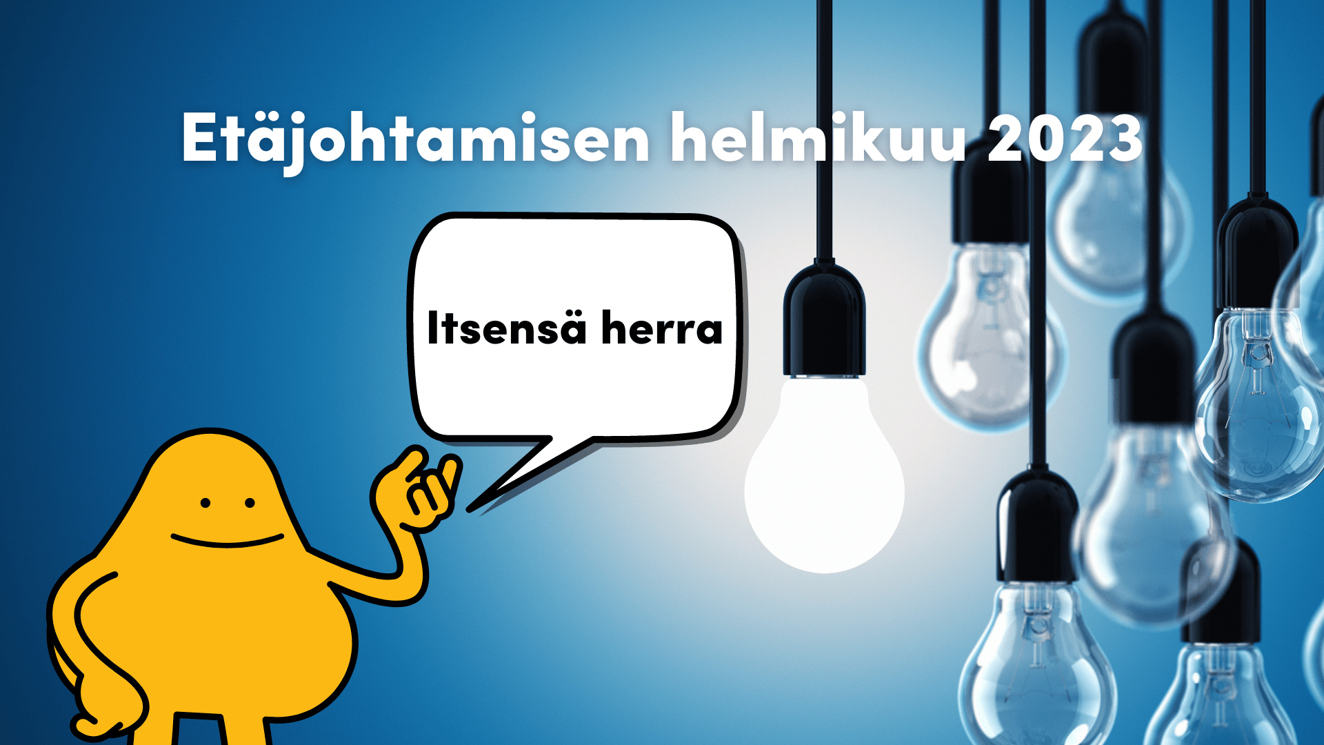 Etäjohtamisen helmikuun 2023 viikon 6 teemana on itsensä herra.