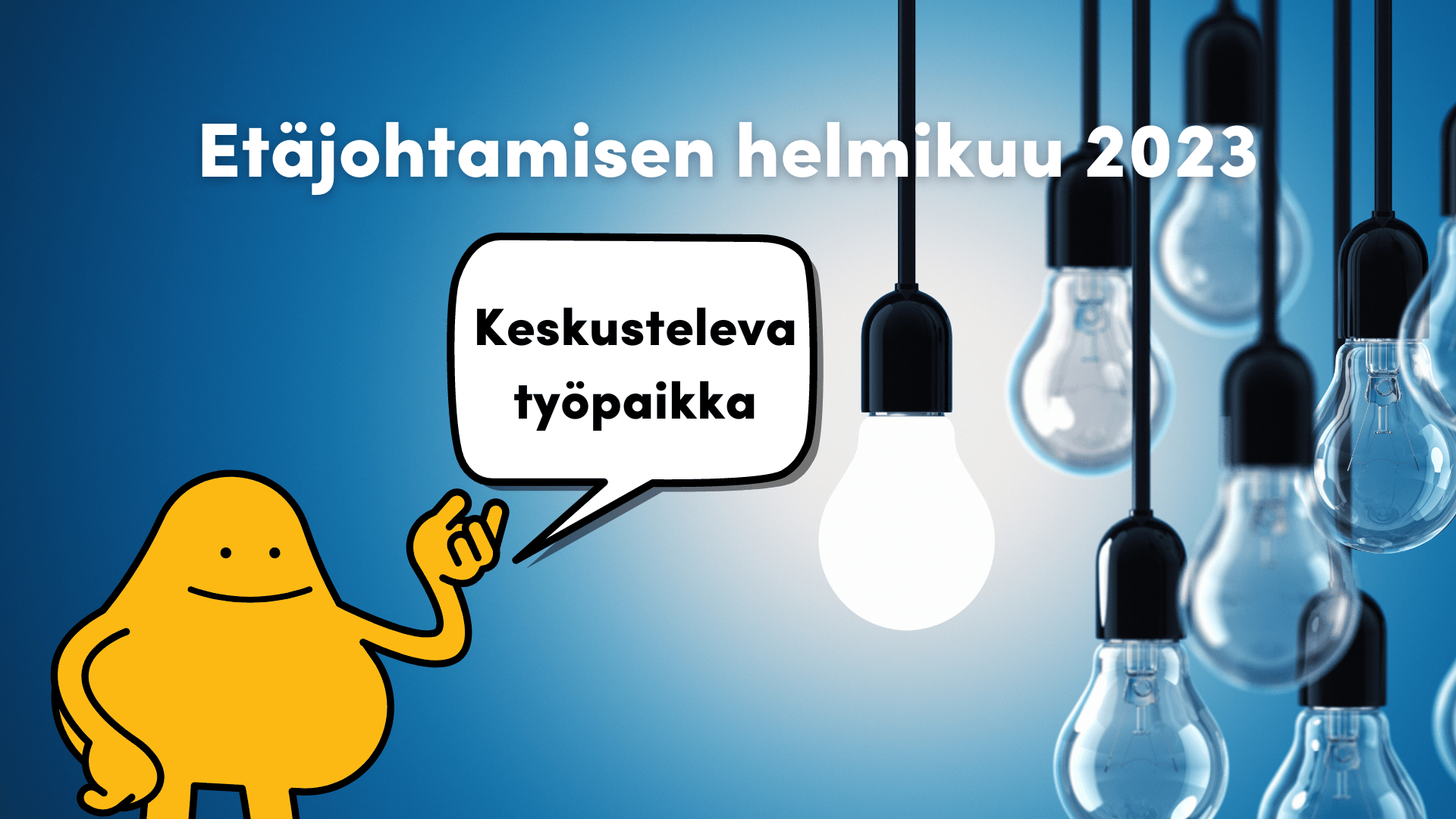 Etäjohtamisen helmikuun 2023 viikon 8 teemana on keskusteleva työpaikka.