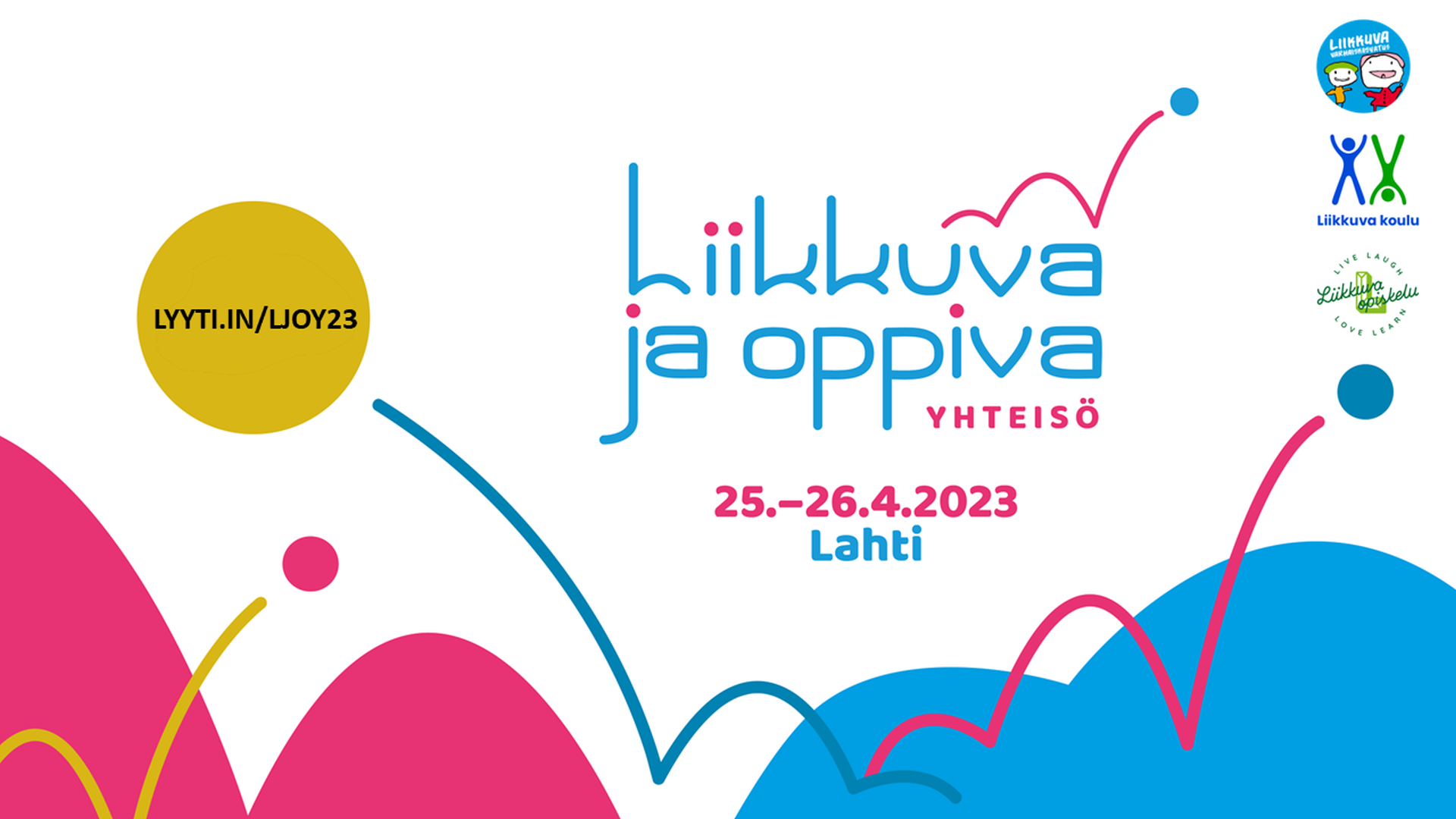 Liikkuva ja oppiva yhteisö 25.-26.4.2023 Lahti. Linkki tapahtumaan: lyyti.in/ljoy23