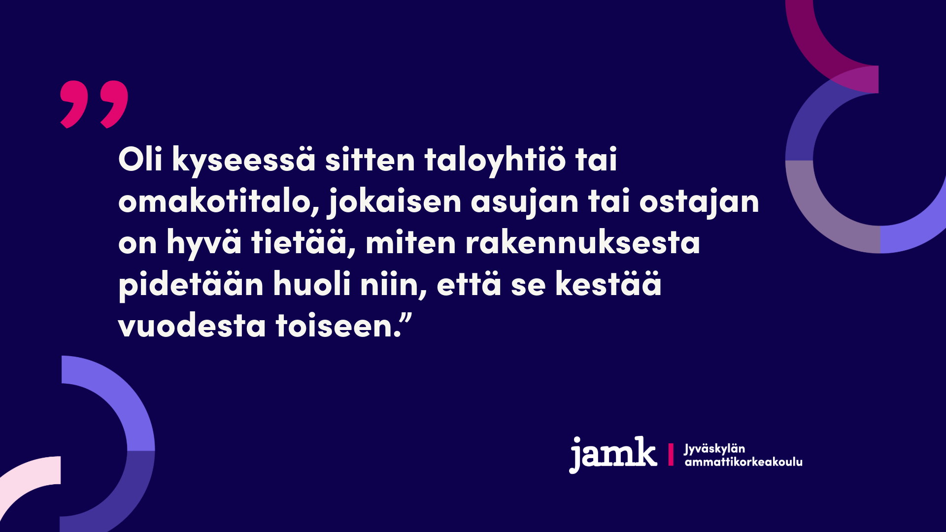 "Oli kyseessä sitten taloyhtiö tai omakotitalo, jokaisen asujan tai ostajan on hyvä tietää, miten rakennuksesta pidetään huoli niin, että se kestää vuodesta toiseen."