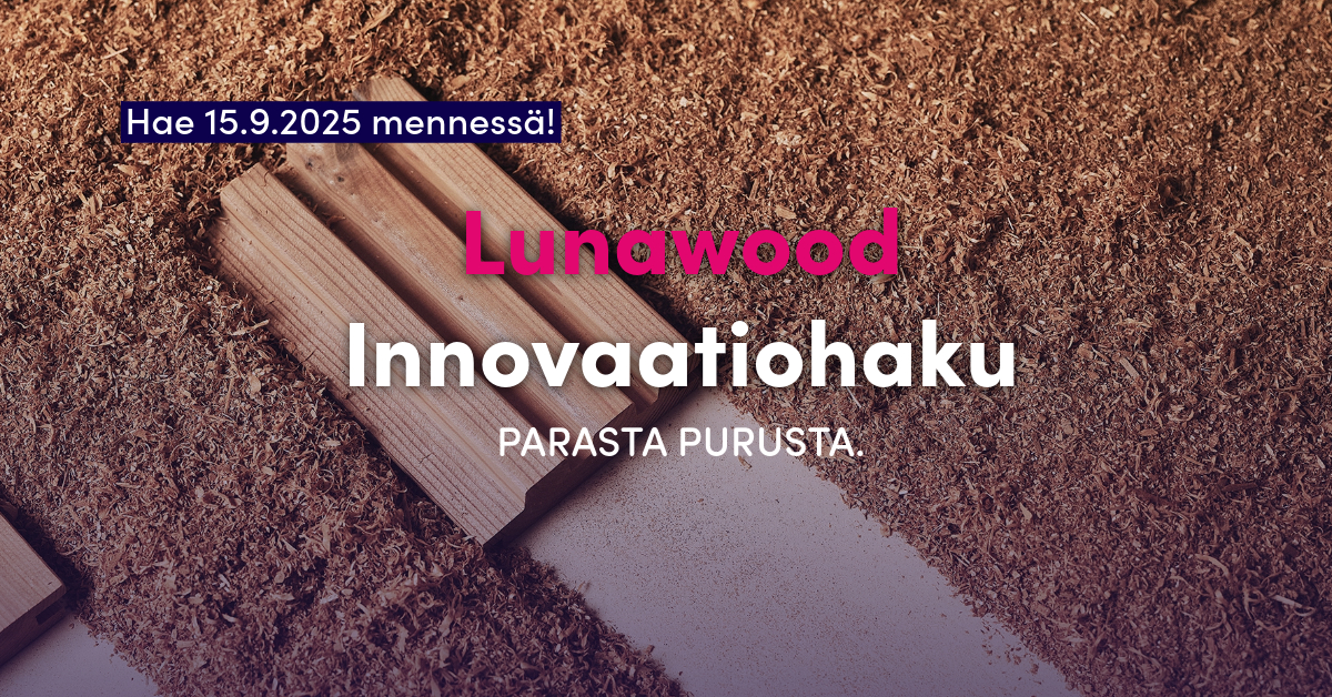 Lunawood innovaatiohaku - auki 15.9.2025 saakka!