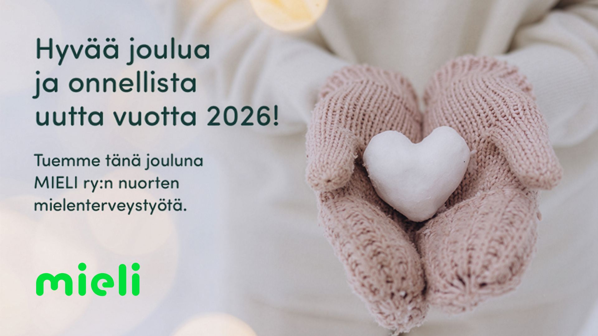 Hyvää joulua ja onnellista uutta vuotta 2026! Tuemme tänä jouluna Mieli ry:n nuorten mielenterveystyötä