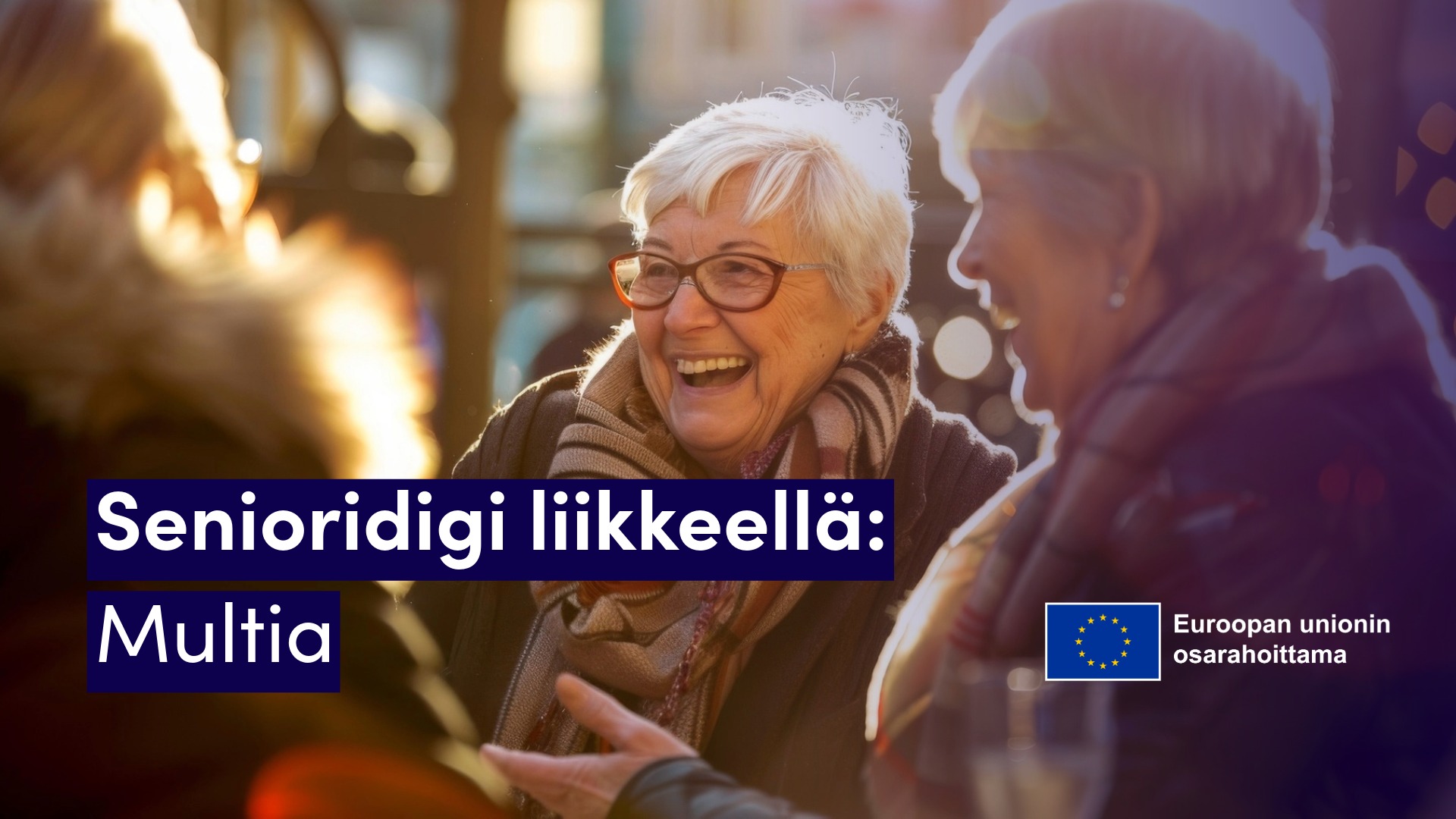 iäkkäitä naisia keskustelemassa, iloiset kasvot, EU-lippulogo