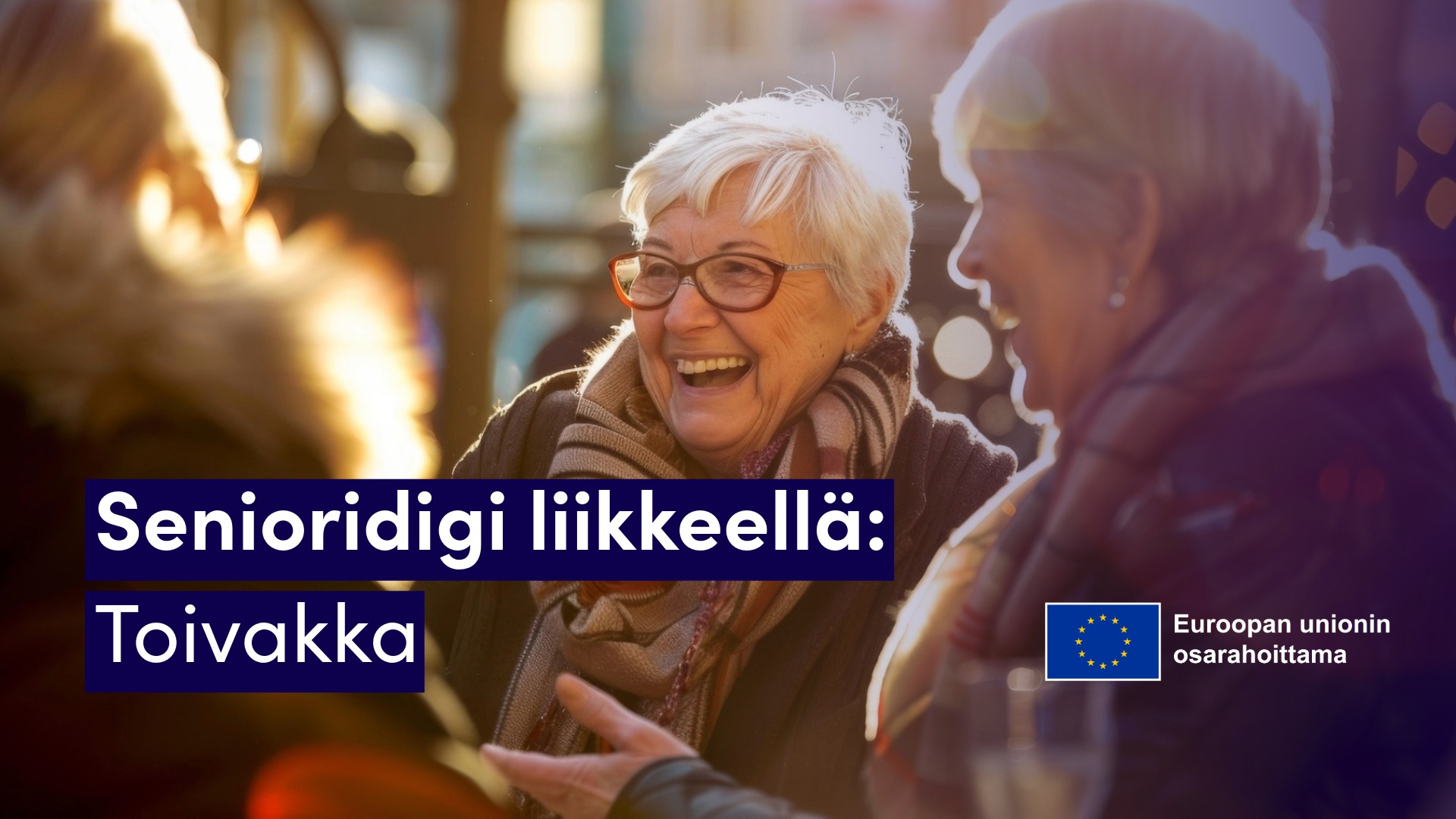 iäkkäitä naisia keskustelemassa, iloiset kasvot, EU-lippulogo